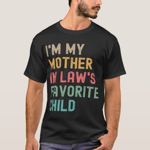Im My Mother In Laws Favorite Child Mothers Day Jo T_Shirt