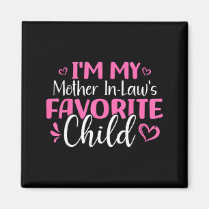 I'm My Mother In Laws Favorite Child Mothers Day Magnet