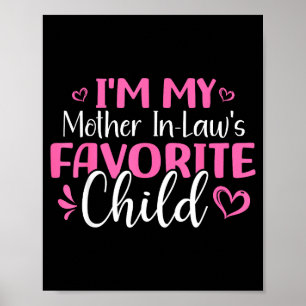 I'm My Mother In Laws Favorite Child Mothers Day Poster