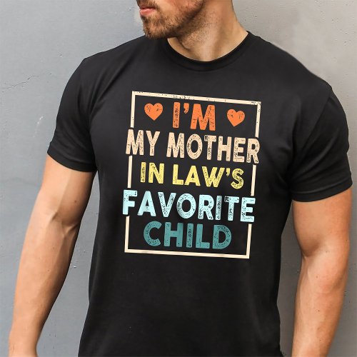 Im My Mother In Laws Favorite Child Mothers Day T_Shirt
