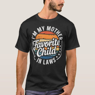 I'M My Mother In Laws Favorite Child Mothers Day T-Shirt