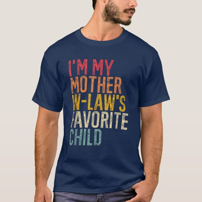 I'm My Mother-In-Law's Favorite Child Retro T-Shirt (Front)
