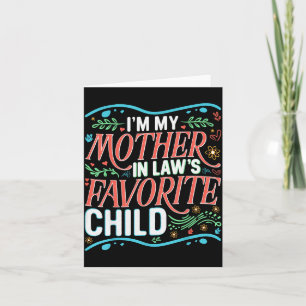 I'm My Mother In Laws Favorite Child Son In Law An Card