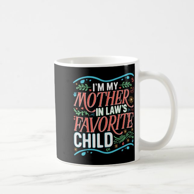 I'm My Mother In Laws Favorite Child Son In Law An Coffee Mug (Right)