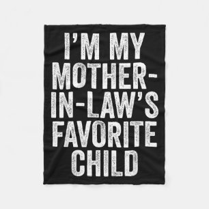 I'm My Mother In Law's Favorite Child Son In Law C Fleece Blanket