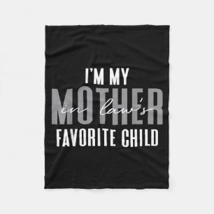 I'm My Mother In Law's Favorite Child Son In Law C Fleece Blanket