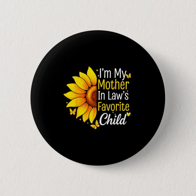 I'm My Mother In Law's Favorite Child Sunflower Fu Button (Front)