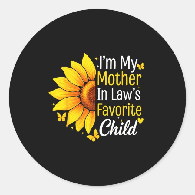 I'm My Mother In Law's Favorite Child Sunflower Fu Classic Round Sticker (Front)