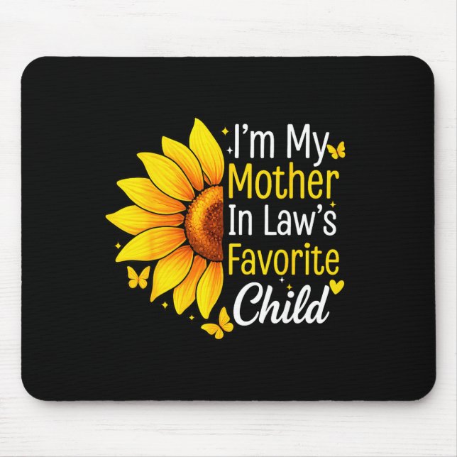 I'm My Mother In Law's Favorite Child Sunflower Fu Mouse Pad (Front)