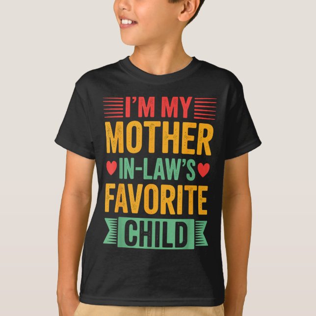 I'm My Mother In Law's Favorite Child  T-Shirt (Front)