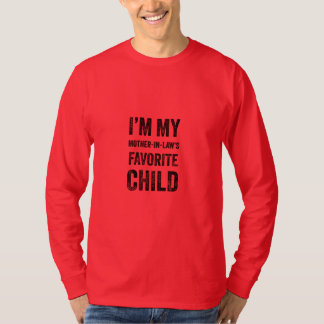 I'm My Mother-In-Law's Favorite Child T-Shirt