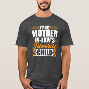 I'm My Mother-In-Law's Favorite Child T-Shirt