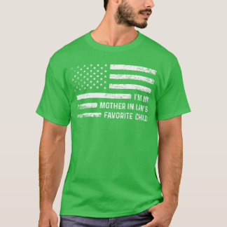 Im My Mother in Laws Favorite Child USA Flag Funny T-Shirt