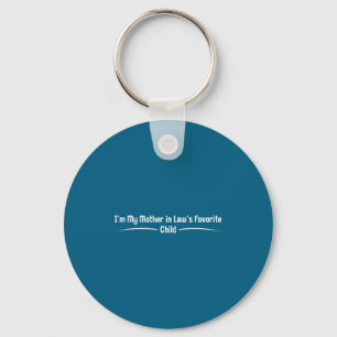 I'm my mother law's favorite child, funny son law keychain
