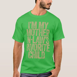 Im My MotherinLaws Favorite Child Funny Family Hum T-Shirt