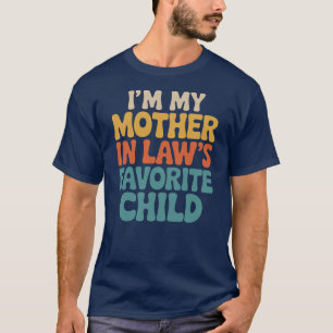 Im My MotherInLaws Favorite Child Funny Family Hum T-Shirt