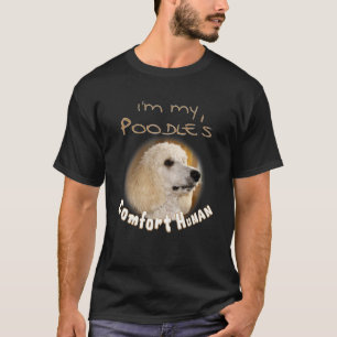 I'm My Poodle's Comfort Human for Dog 's & Pet Own T-Shirt