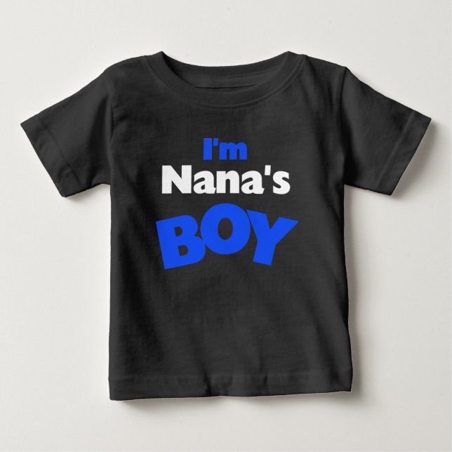 I'm Nana's Boy Baby T-Shirt (Front)
