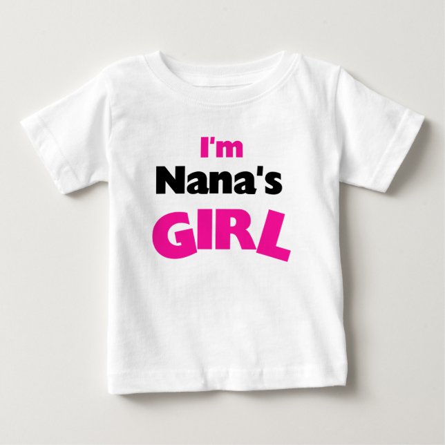 I'm Nana's Girl Baby T-Shirt (Front)