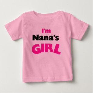 I'm Nana's Girl Baby T-Shirt