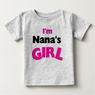 I'm Nana's Girl Baby T-Shirt