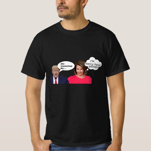 Im Nancy Pelosi B Trump T_Shirt