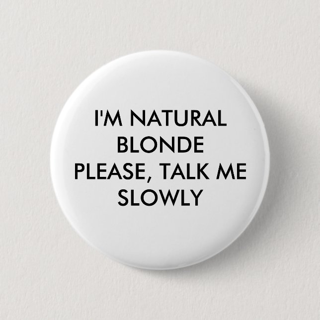 I'M NATURAL BLONDEPLEASE, TALK ME SLOWLY PINBACK BUTTON (Front)