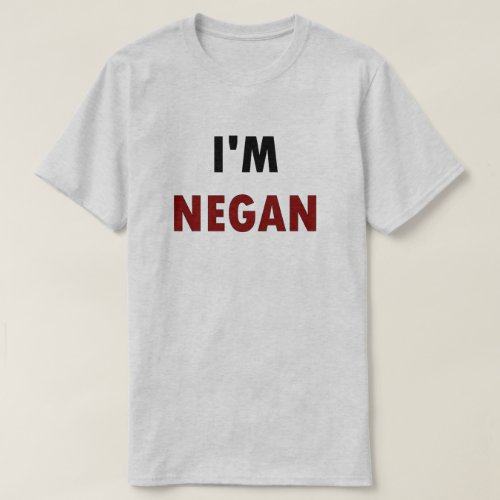 Im NEGAN T_Shirt