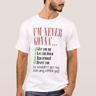 I'm Never Gonna Give You Up. T-Shirt