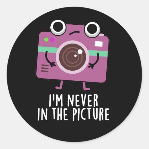 Im Never In The Picture Funny Camera Pun Dark BG Classic Round Sticker