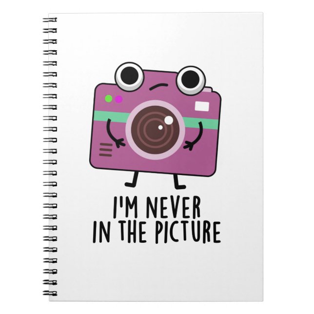 I'm Never In The Picture Funny Camera Pun Notebook (Front)
