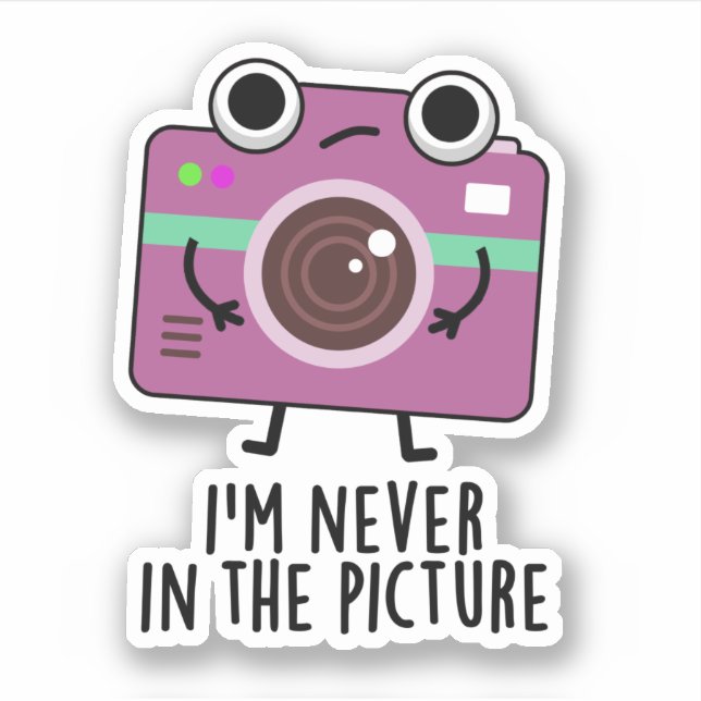I'm Never In The Picture Funny Camera Pun Sticker (Front)
