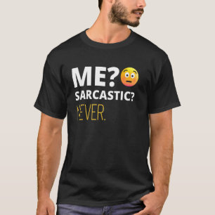 I'm never sarcastic Quote Humor T-Shirt