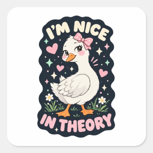 I'm nice in theory goose humor square sticker