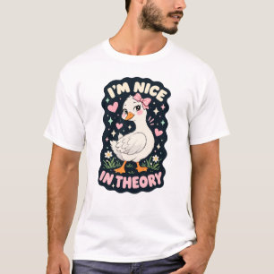 I'm nice in theory goose humor T-Shirt