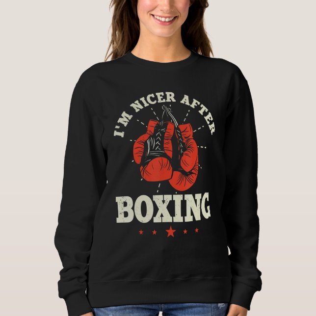 Im Nicer After Boxing Boxer Combat Sport Trainee S Sweatshirt (Front)