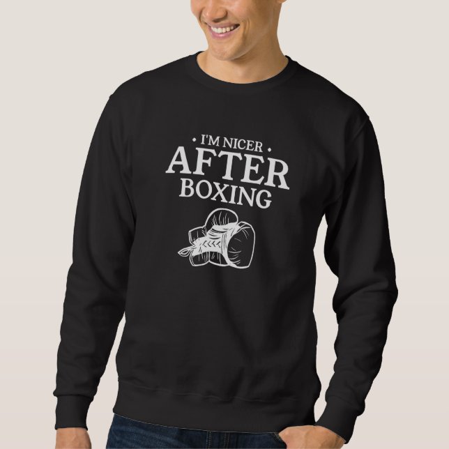 I'm Nicer After Boxing Boxer Sweatshirt (Front)
