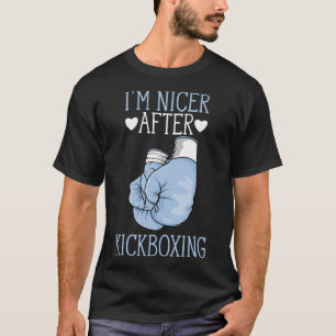 I'm Nicer After Kickboxing Funny Kickboxer I Love T-Shirt