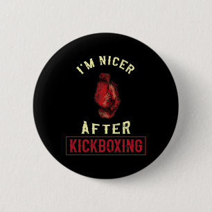 I'm Nicer After Kickboxing Kickboxer Funny Kickbox Button