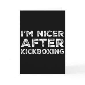 I'm Nicer After Kickboxing Shirt Funny Martial Art Card