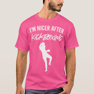 Im Nicer After Kickboxing T-Shirt