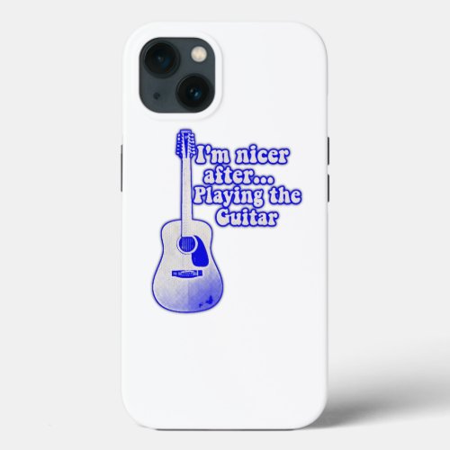Im nicer after playing the guitar iPhone 13 case