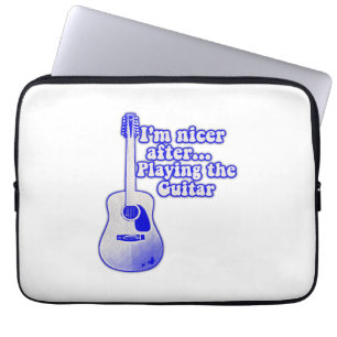 I'm nicer after playing the guitar laptop sleeve