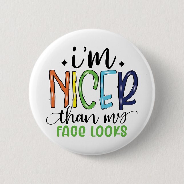I'm Nicer Than My Face Looks Sarcastic Funny Button (Front)