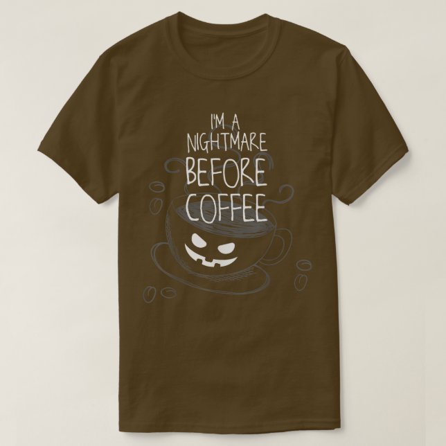 IM Nightmare Before Coffee Drinking Apparel  T-Shirt (Design Front)