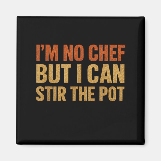 I'm No Chef But I Can Stir The T 2026 Funny Cookin Magnet (Front)
