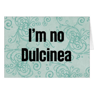 I'm No Dulcinea Cards