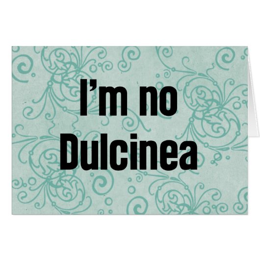 I'm No Dulcinea Cards (Front Horizontal)