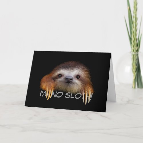 Im No Sloth Greeting Card
