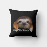 I&#39;m No Sloth Throw Pillow at Zazzle